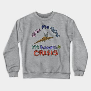 Leave Me Alone I’m Having a Crisis Crewneck Sweatshirt